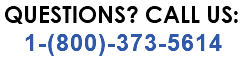 QUESTIONS? CALL US: 1-(800)-373-5614